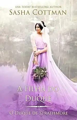 A Filha do Duque: Romance Histórico (O Duque de Strathmore Livro 3) – Sasha Cottman