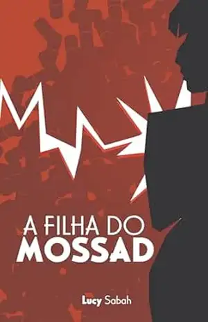A Filha do Mossad - Lucy Sabah A Filha do Mossad - Lucy Sabah