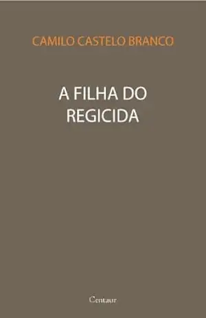 A Filha do Regicida [com notas e índice ativo] – Camilo Castelo Branco