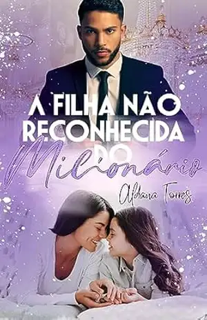 Capa do livro A filha não reconhecida do milionário: (Série Magnatas Imperfeitos: Livro 1) - Aldana Torres
