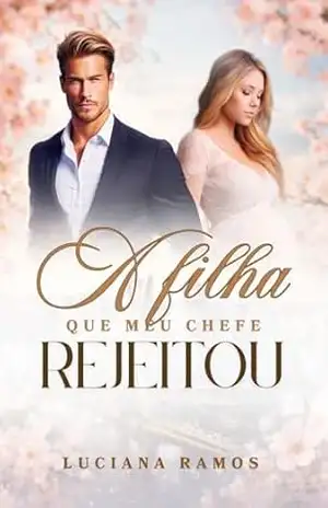 A filha que meu chefe rejeitou – Luciana Ramos