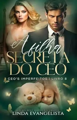 A Filha Secreta do CEO: CEO’s Imperfeitos – Linda  Evangelista