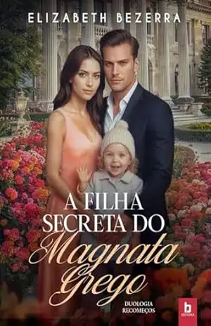 A Filha Secreta do Magnata Grego: Livro Único – Elizabeth  Bezerra