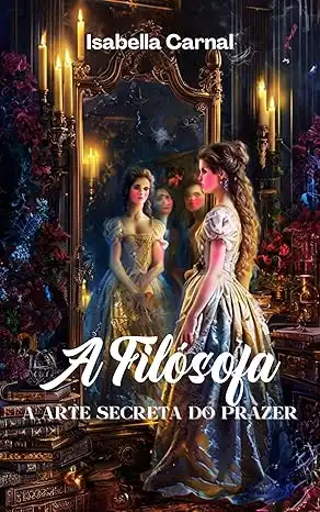 Baixar A Filósofa: A Arte Secreta do Prazer pdf, epub, mobi, eBook