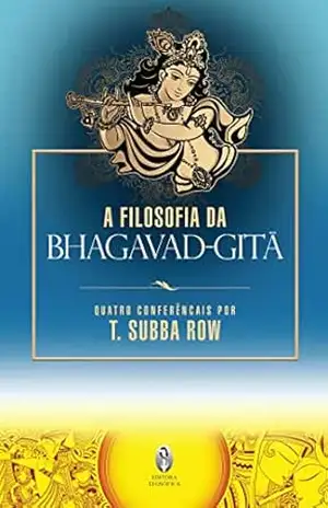 A Filosofia do Bhagavad–Gita – T. Subba Row