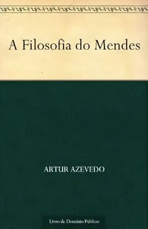 A Filosofia do Mendes – Artur Azevedo