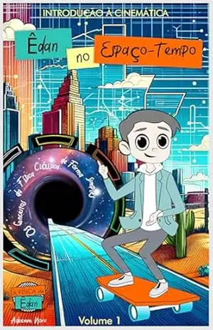 A Física de Êdan – Introdução à Cinemática Escalar – Volume 1: Êdan no Espaço Tempo – Adeemm Noru
