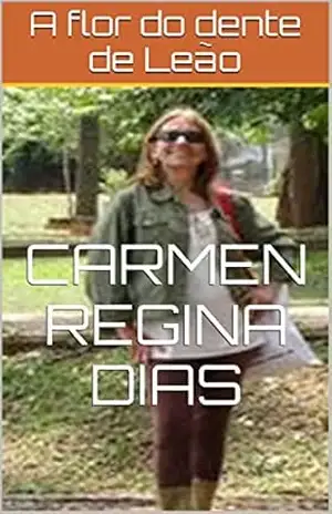 A flor do dente de Leão – Carmen Regina Dias A flor do dente de Leão – Carmen Regina Dias
