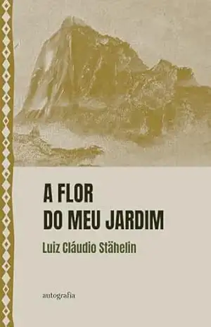 Capa do livro A Flor do meu Jardim - Luiz Cláudio Stãhelin