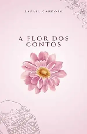 A Flor dos Contos – Rafael Cardoso