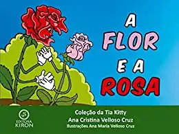 Baixar A Flor e a Rosa (2ª edição) (Coleção da Tia Kitty Livro 1) pdf, epub, mobi, eBook