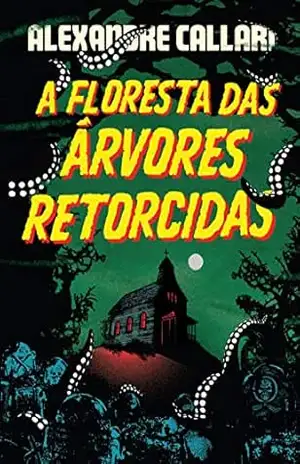 A Floresta Das Árvores Retorcidas – Alexandre Callari