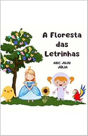A FLORESTA DAS LETRINHAS – ABC JUJU