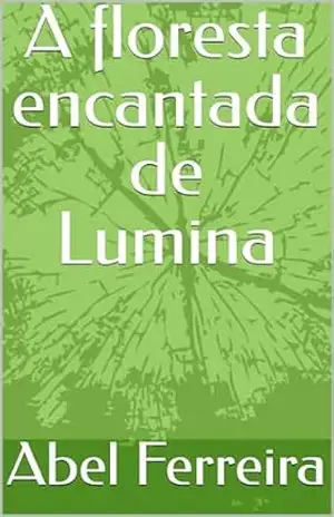 A floresta encantada de Lumina – Abel Ferreira
