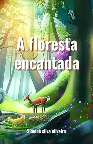 A floresta encantada – Simone  Silva