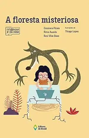 A floresta misteriosa (Crianças na Rede) – Cassiana Pizaia A floresta misteriosa (Crianças na Rede) – Cassiana Pizaia
