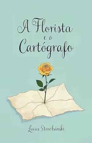 A Florista e o Cartógrafo – Lucas Strochinski
