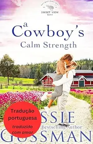 A Força Calma de um Cowboy (Rancho da Doce Vista 6) (Portuguese – Sweet View Ranch) – Jessie Gussman