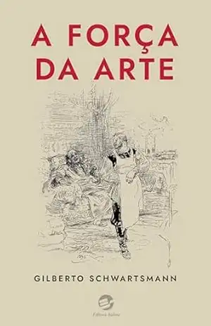 A força da arte – Gilberto Schwartsmann