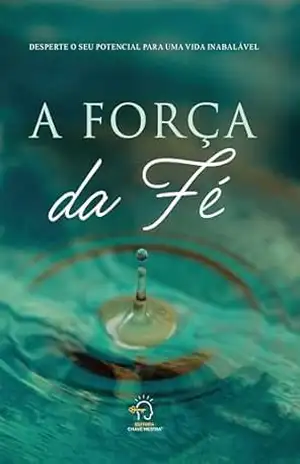 A força da fé: desperte o seu potencial para uma vida inabalável – Aline Fernandes