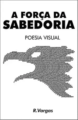 A Força da Sabedoria: Poesia Visual – R. Vargas