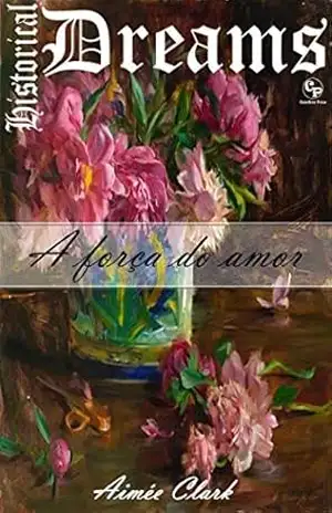 A força do amor – Historical Dreams 2 – Aimée Clark
