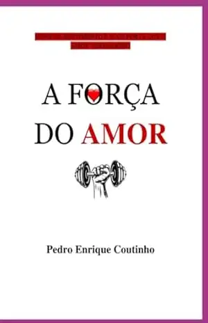 A Força Do Amor – Pedro Enrique Coutinho