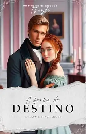 A Força do Destino: Trilogia DESTINO – LIVRO I – Thayli