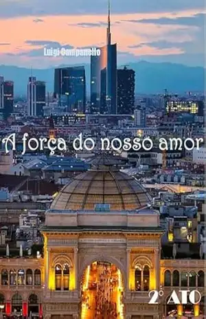 A força do nosso amor – 2° ato (Romance gay na Itália Livro 11) – Luigi Campanello