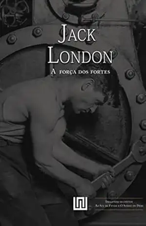 A Força dos Fortes – Jack London