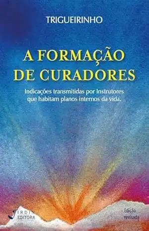 A Formação de Curadores; Indicações transmitidas por Instrutores que habitam planos internos da vida. – José Trigueirinho