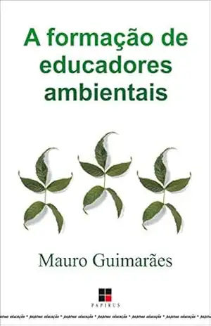 A formação de educadores ambientais (Papirus Educação) – Mauro Guimarães