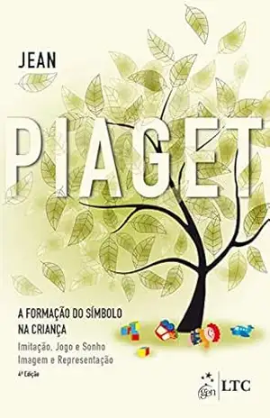 A Formação do Símbolo na Criança – Jean Piaget A Formação do Símbolo na Criança – Jean Piaget