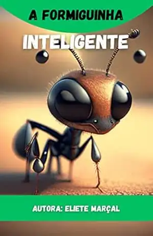 A Formiguinha Inteligente – Eliete Marçal A Formiguinha Inteligente – Eliete Marçal