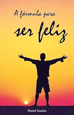 A fórmula para ser feliz – Daniel Guedes
