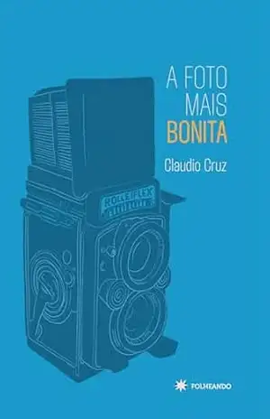 Capa do livro A foto mais bonita - Claudio  Cruz