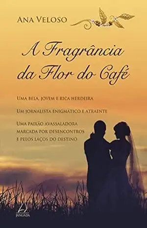 Capa do livro A Fragrância da Flor do Café - Ana Veloso