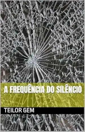 A Frequência do Silêncio – Teilor Gem A Frequência do Silêncio – Teilor Gem