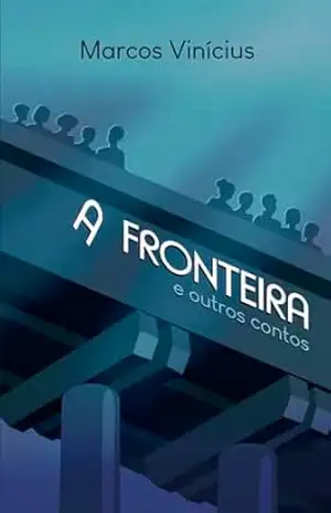 A Fronteira: e outros contos – Marcos Vinicius  de Oliveira Pinto