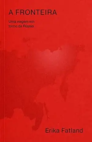 Capa do livro A fronteira - Erika Fatland