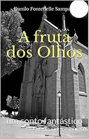 A fruta dos Olhos: um conto fantástico – Danilo Fontenelle Sampaio
