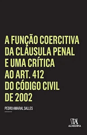 Capa do livro A Função Coercitiva da Cláusula Penal e uma Crítica ao Art. 412 do Código Civil de 2002 (Coleção Insper) - Pedro Amaral Salles