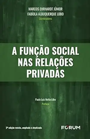 A função Social nas Relações Privadas – Marcos Ehrhardt Jr.