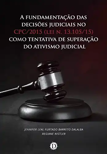Baixar A fundamentação das decisões judiciais no CPC/2015 (lei n.13.105/15) como tentativa de superação do ativismo judicial pdf, epub, mobi, eBook