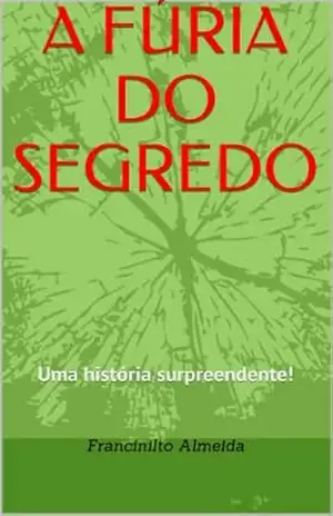 A FÚRIA DO SEGREDO – FRANCINILTO ALMEIDA