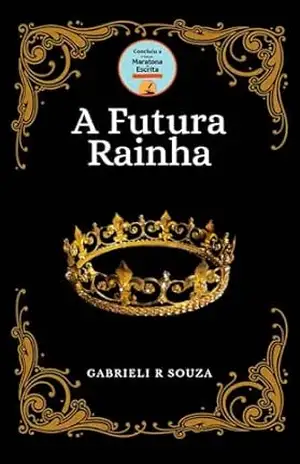 Capa do livro A Futura Rainha - Gabrieli R Souza