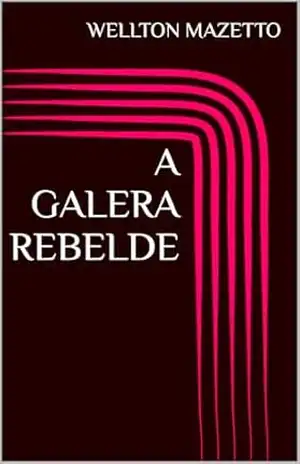 A GALERA REBELDE – WELLTON MAZETTO