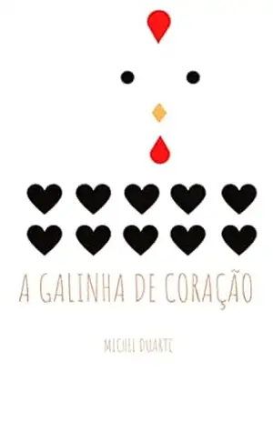 Capa do livro A galinha de coração. - MICHEL   DUARTE DA ROCHA
