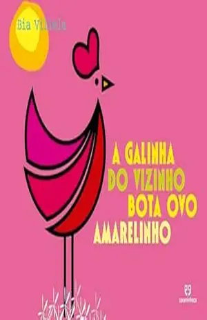 A galinha do vizinho bota ovo amarelinho - Bia Villela A galinha do vizinho bota ovo amarelinho - Bia Villela