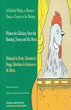 Capa do livro A Galinha Pinha, o Macaco Paco, o Cusco e o Sr. Boinas.: Picken the Chicken, Paco the Monkey, Nosey and Mr. Beret / Maboule la Poule, Tamarin le Singe, Matthieu le Curieux et M. Béret. - Vanessa Leal